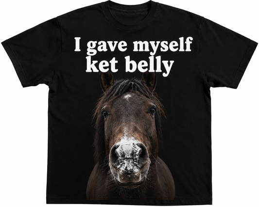I GAVE MYSELF KET BELLY 🐴